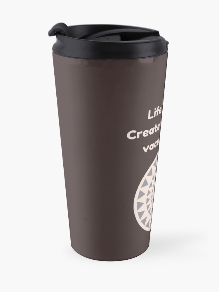 Alternate view of Life is Short Create Memorable Vacuum Lines Carpet Cleaning Fun Travel Mug
