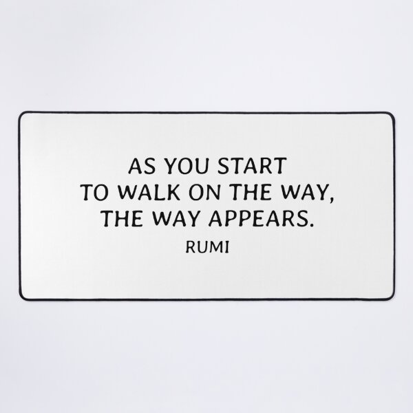 Item preview, As you start to walk on the way, the way appears - Rumi quotes designed and sold by Inspirationmotivation.