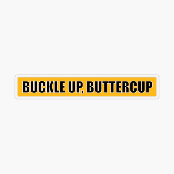 Buckle up buttercup' Sticker | Spreadshirt