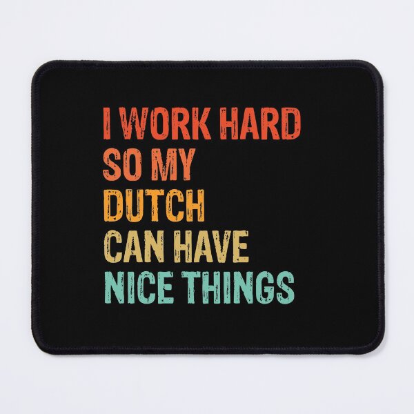 Item preview, I Work Hard So My Dutch Can Have Nice Things - Funny Distressed Dutch Shepherd Dog Gift designed and sold by Guarddogdrive.