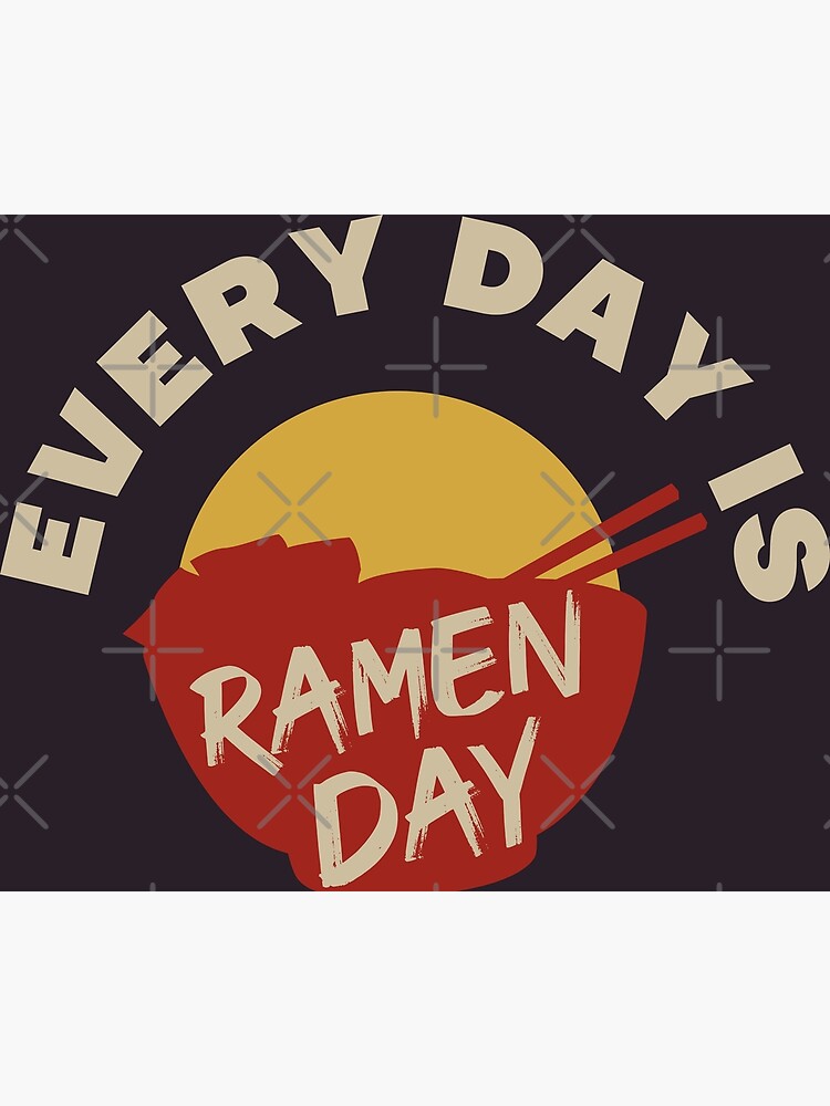Disover Every day is Ramen day - Funny Asian food lover quotes Premium Matte Vertical Poster