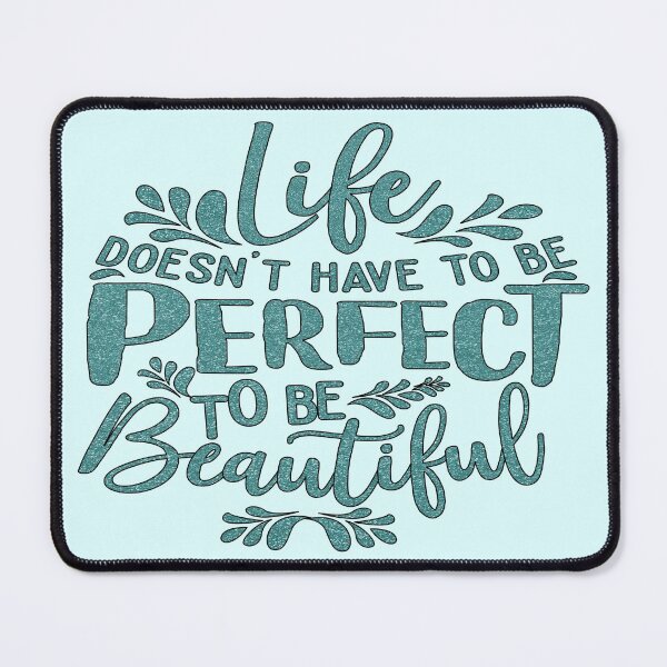 Item preview, Life Doesn't Have To Be Perfect To Be Beautiful designed and sold by goodguy53.