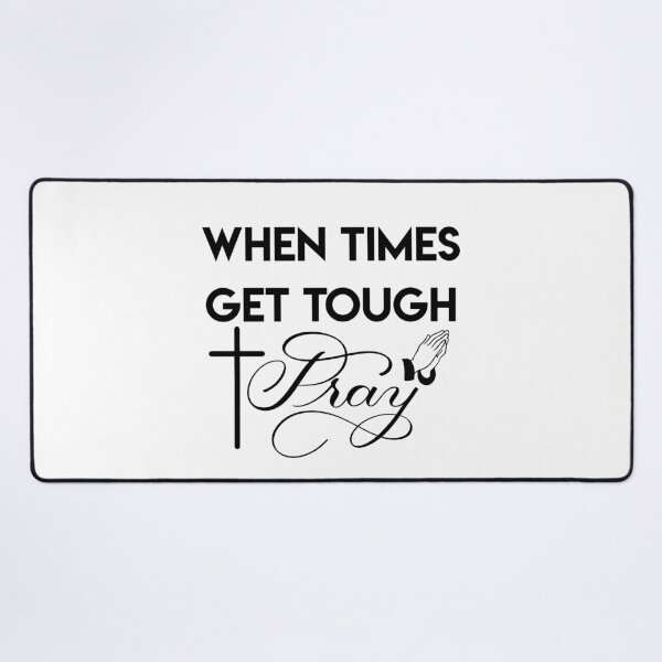Item preview, When Times Get Tough PRAY designed and sold by Gsallicat.
