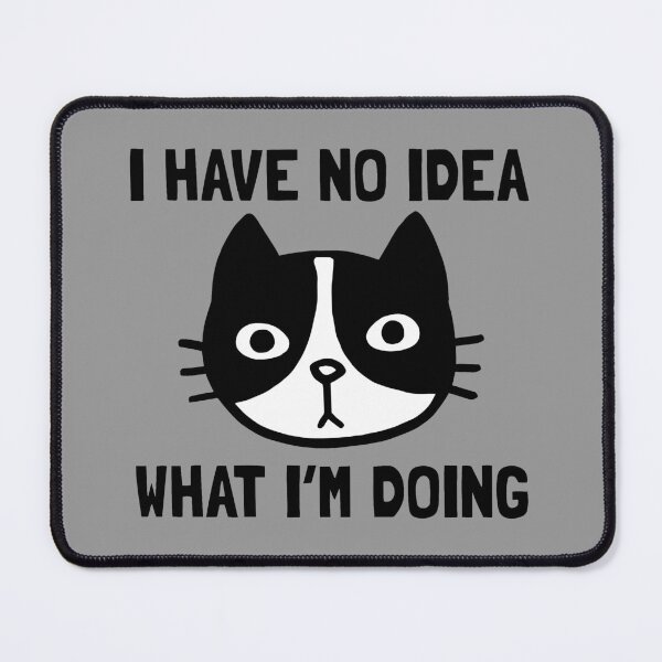 Item preview, I Have No Idea What I'm Doing | Black and White Cat designed and sold by Jenn Inashvili.