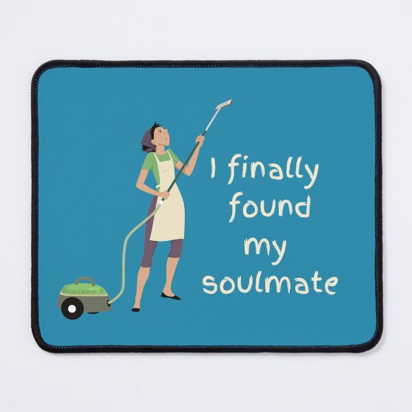 Item preview, I Finally Found My Soulmate Novelty Vacuum Cleaning Fun designed and sold by SavvyCleaner.