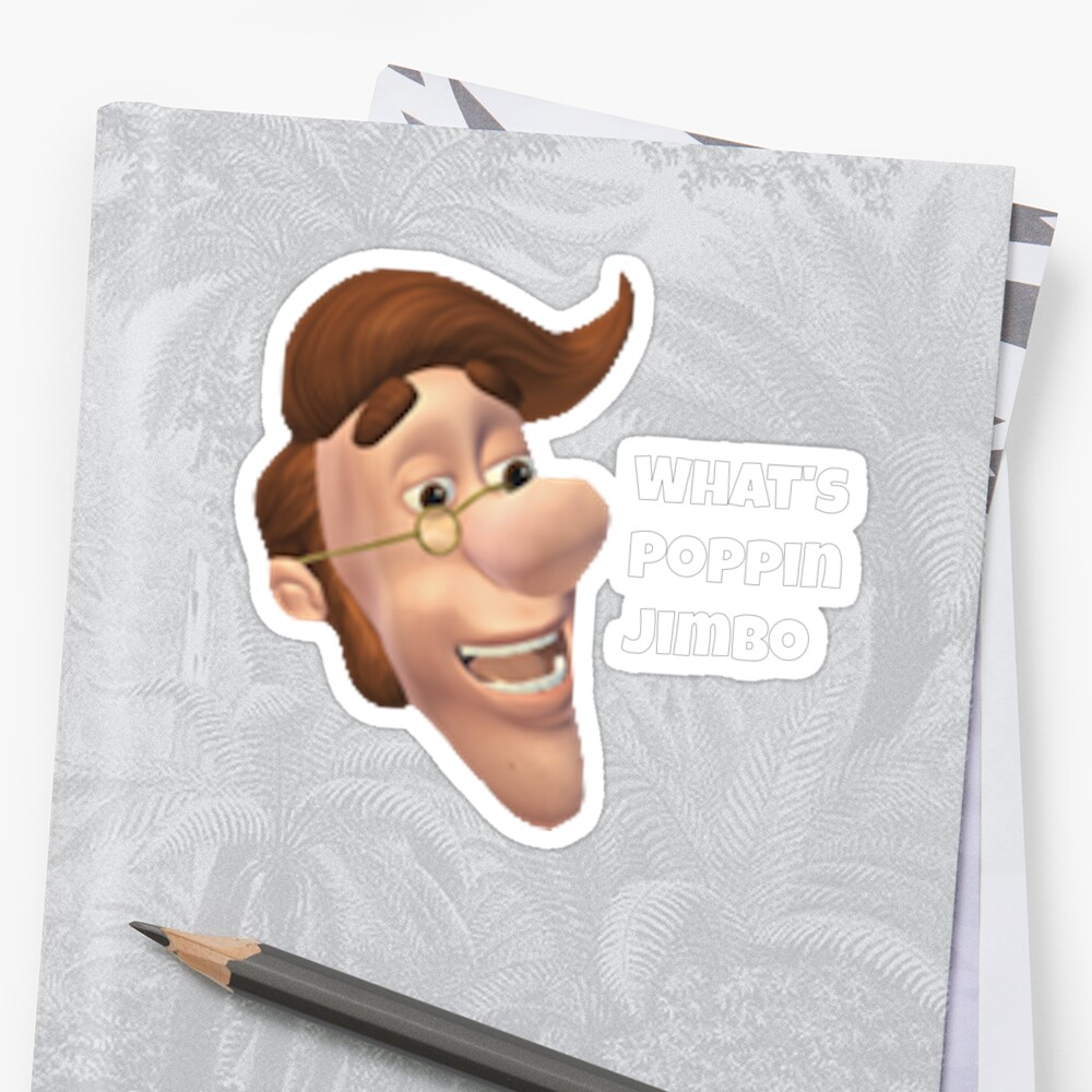 Whats Poppin Jimbo Meme Sticker By Freshmemes Redbubble 