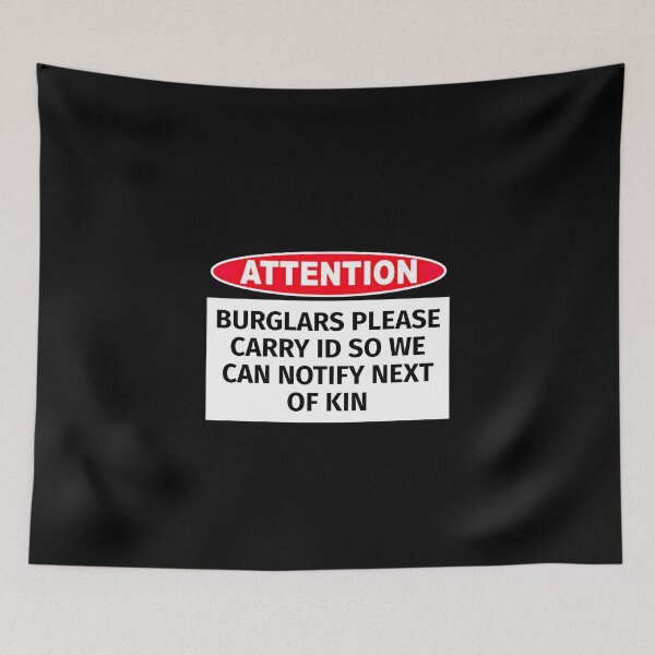Item preview, Burglars Please Carry ID So We Can Notify Next Of Kin designed and sold by T-ShirtGuy.