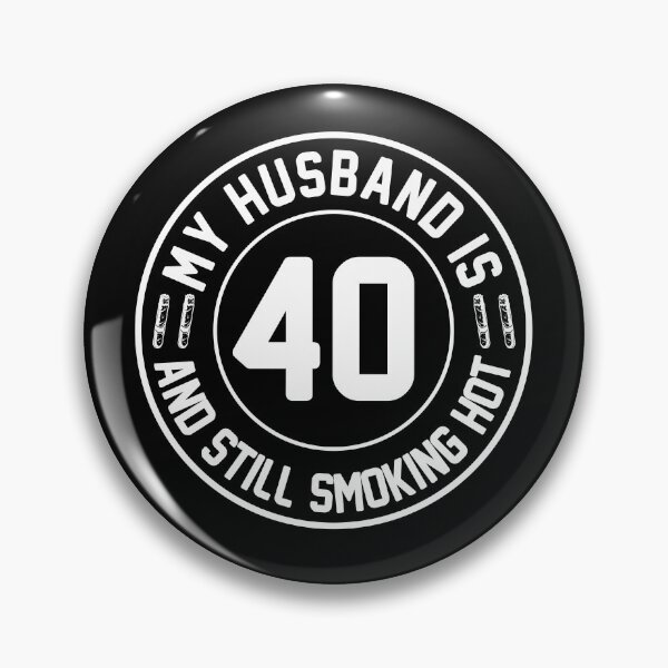 Item preview, My Husband Is 40 and Still Smoking Hot, Husband 40th Birthday, Proud Wife Gift, Husband Gift designed and sold by UrbanJupiter1.