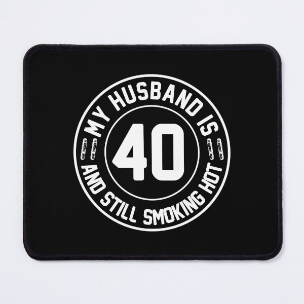 Item preview, My Husband Is 40 and Still Smoking Hot, Husband 40th Birthday, Proud Wife Gift, Husband Gift designed and sold by UrbanJupiter1.