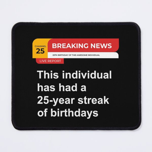 Item preview, 25th Birthday Breaking News 25 Year Streak of Birthdays designed and sold by Uppercase Tees.