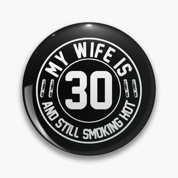 Item preview, My Wife Is 30 And Still Smoking Hot, Wife Birthday Gift, Proud Husband designed and sold by UrbanJupiter1.