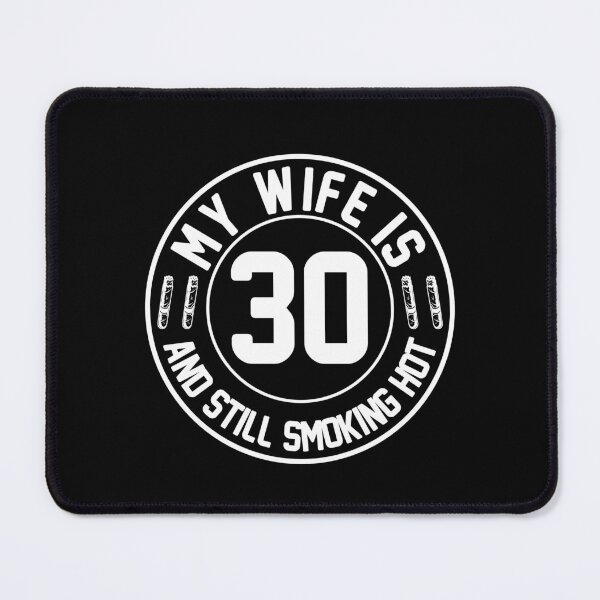 Item preview, My Wife Is 30 And Still Smoking Hot, Wife Birthday Gift, Proud Husband designed and sold by UrbanJupiter1.
