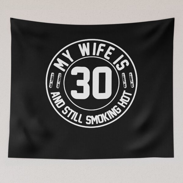 Item preview, My Wife Is 30 And Still Smoking Hot, Wife Birthday Gift, Proud Husband designed and sold by UrbanJupiter1.