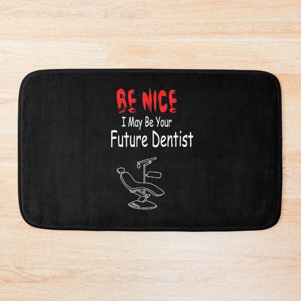 Item preview, Be Nice I May Be Your Future Dentist designed and sold by Aleksey888.