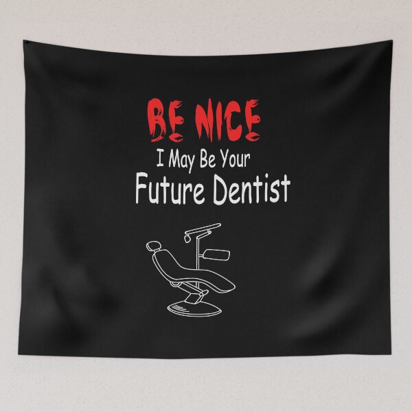 Item preview, Be Nice I May Be Your Future Dentist designed and sold by Aleksey888.
