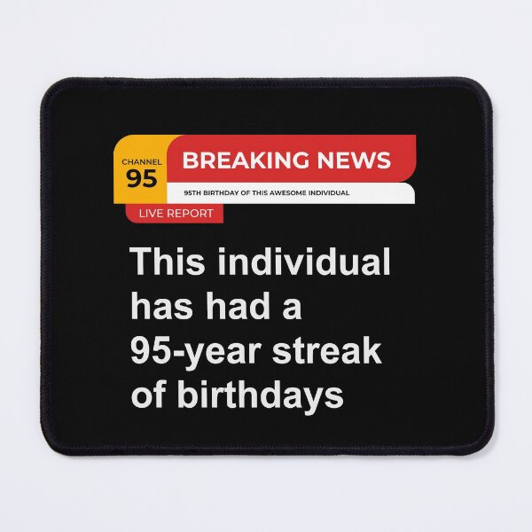Item preview, 95th Birthday Breaking News 95 Year Streak of Birthdays designed and sold by Uppercase Tees.