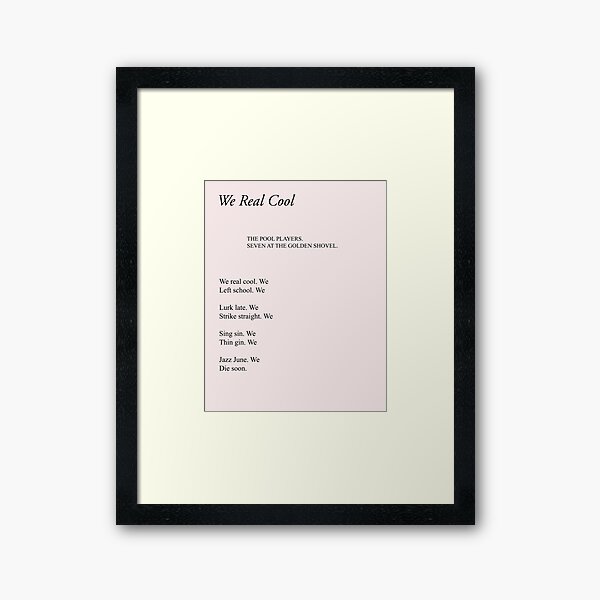 We Real Cool Framed Art Print