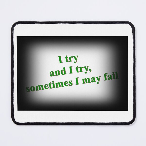 Item preview, I try and I try, sometimes I many fail designed and sold by Crom1957.