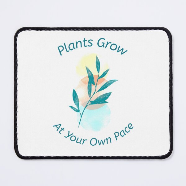 Item preview, Plants Grow At Your Own Pace designed and sold by AryabyDesign.