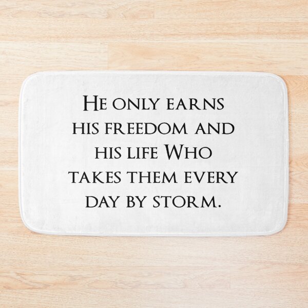 Item preview, He only earns his freedom and his life Who takes them every day by storm. Quotes store designed and sold by QuotesStore-2.