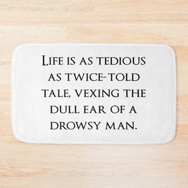 Item preview, Life is as tedious as twice-told tale, vexing the dull ear of a drowsy man. Quotes store designed and sold by QuotesStore-2.