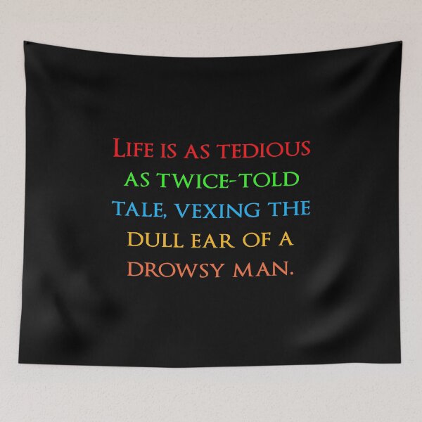 Item preview, Life is as tedious as twice-told tale, vexing the dull ear of a drowsy man. Quotes store designed and sold by QuotesStore-2.