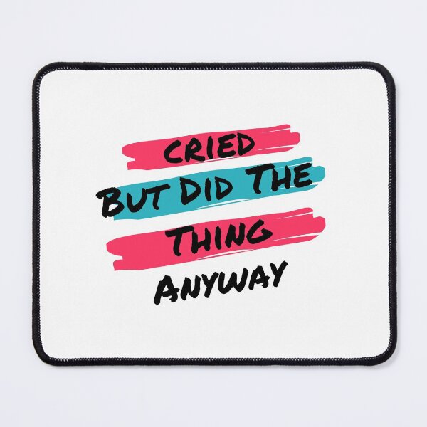 Item preview, Cried But Did The Thing Anyway designed and sold by mirzadesign.