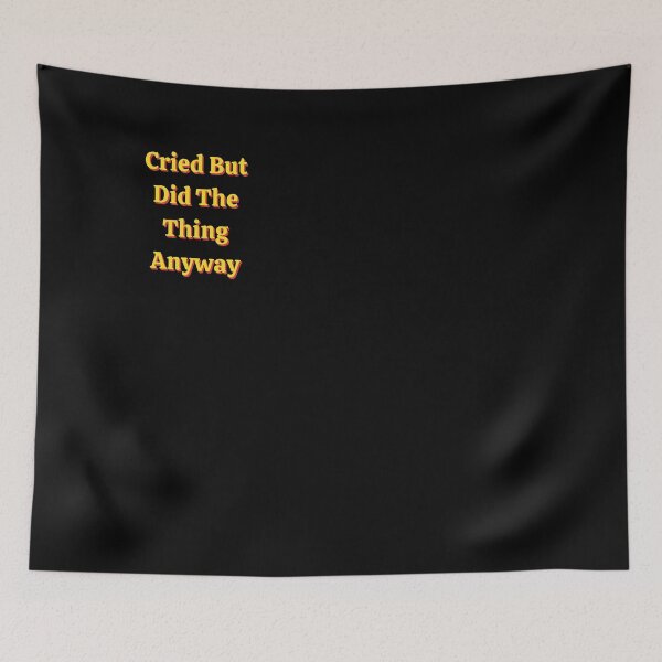 Item preview, Cried But Did The Thing Anyway designed and sold by mirzadesign.