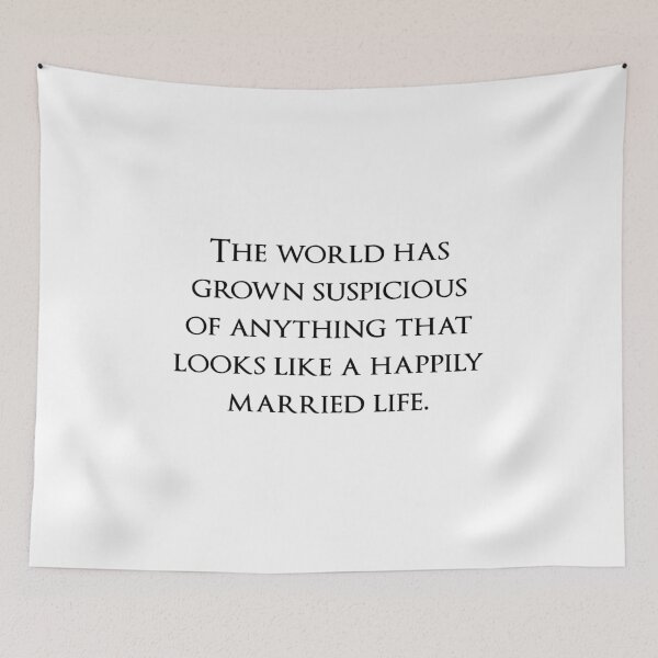 Item preview, The world has grown suspicious of anything that looks like a happily married life. Quotes store designed and sold by QuotesStore-2.