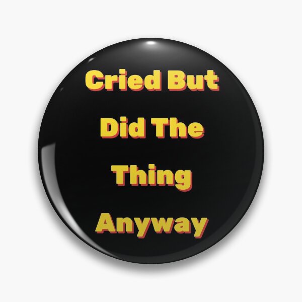 Item preview, Cried But Did The Thing Anyway designed and sold by mirzadesign.