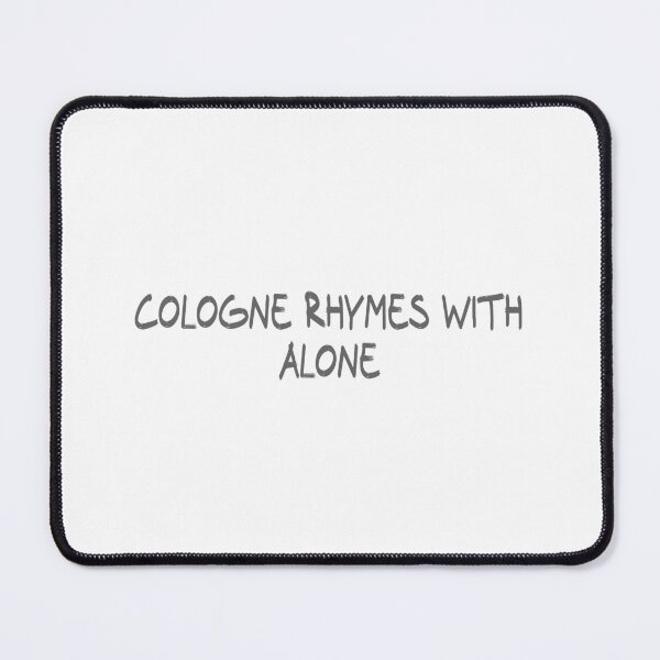 Item preview, Cologne rhymes with alone designed and sold by CalvinMade.