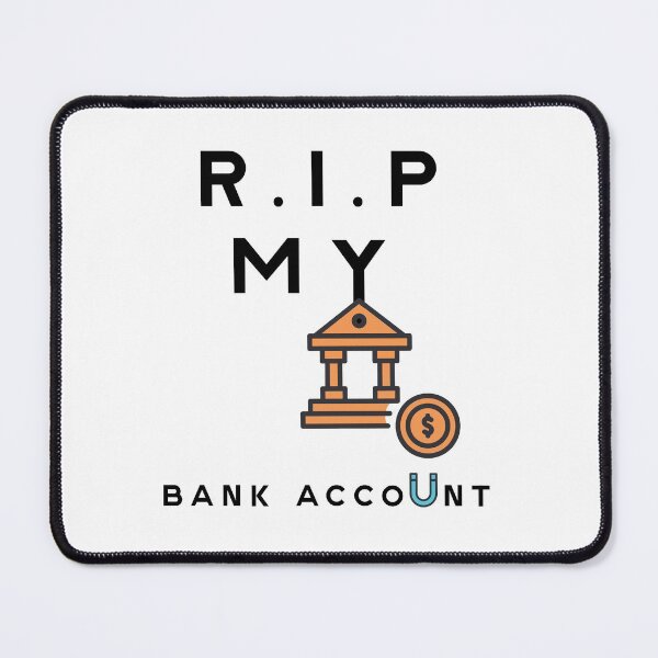 Item preview, RIP MY BANK ACCOUNT funny t-shirt | RIP MY BANK ACCOUNT poster  designed and sold by KARTICK DUTTA.