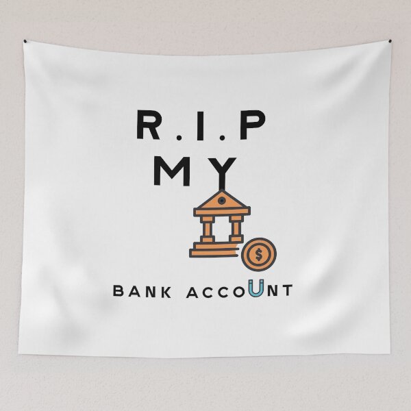 Item preview, RIP MY BANK ACCOUNT funny t-shirt | RIP MY BANK ACCOUNT poster  designed and sold by KARTICK DUTTA.