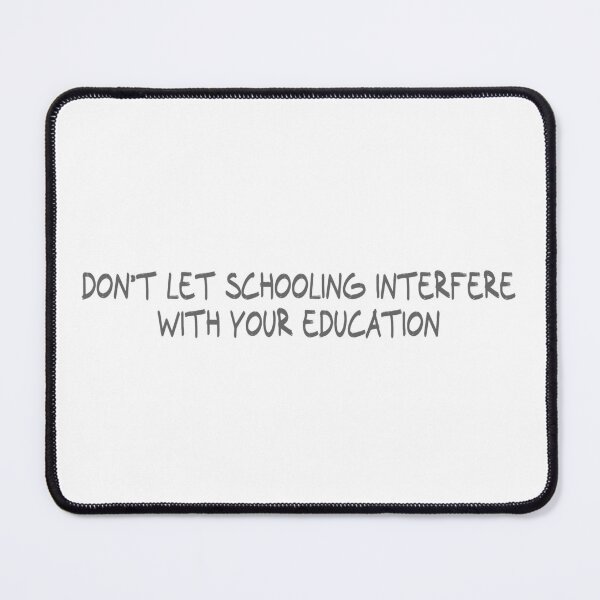 Item preview, Don’t let schooling interfere with your education designed and sold by CalvinMade.