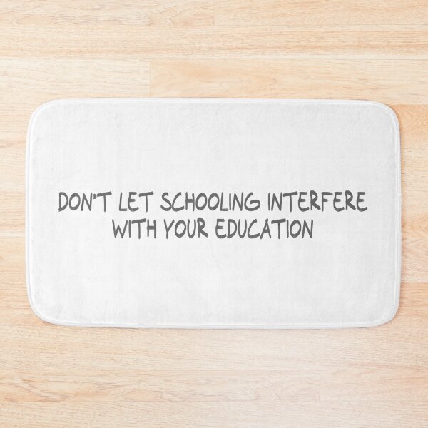Item preview, Don’t let schooling interfere with your education designed and sold by CalvinMade.