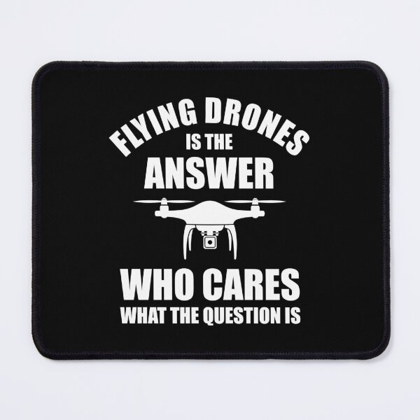 Item preview, Flying Drones Is The Answer Who Cares What The Question Is designed and sold by Cat Lady Designs.