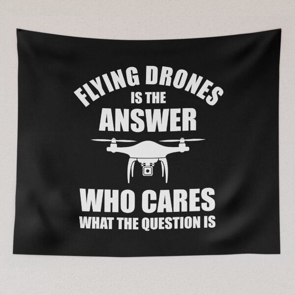 Item preview, Flying Drones Is The Answer Who Cares What The Question Is designed and sold by Cat Lady Designs.