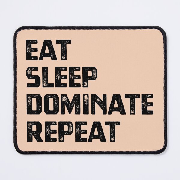 Item preview, Eat Sleep Dominate Repeat designed and sold by cafeteeria.