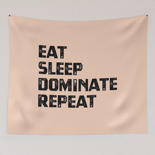 Item preview, Eat Sleep Dominate Repeat designed and sold by cafeteeria.