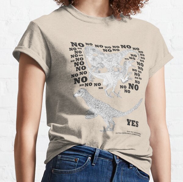 Just say NO to unfeathered non-avialan maniraptoran theropod dinosaurs Classic T-Shirt