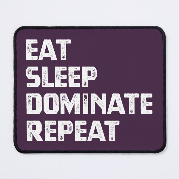 Item preview, Eat Sleep Dominate Repeat designed and sold by cafeteeria.