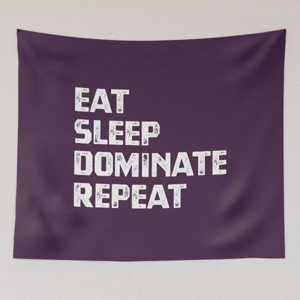 Item preview, Eat Sleep Dominate Repeat designed and sold by cafeteeria.