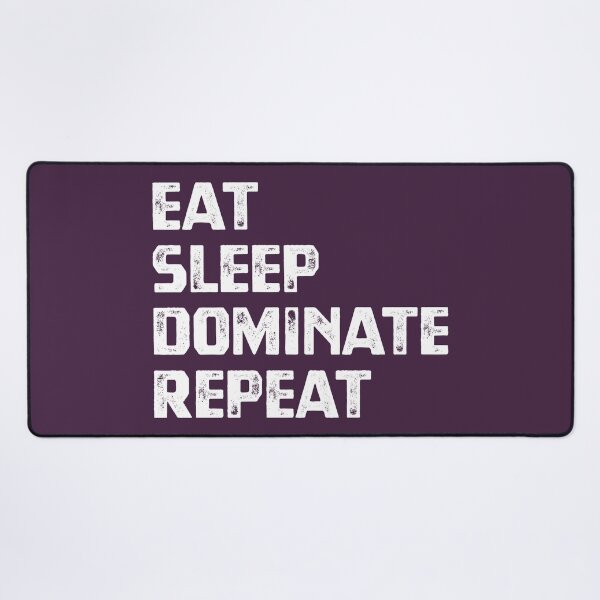 Item preview, Eat Sleep Dominate Repeat designed and sold by cafeteeria.