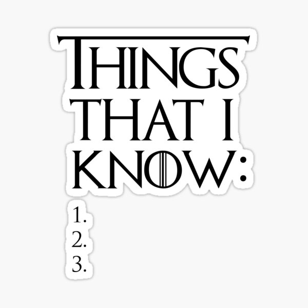Things That I Know Sticker