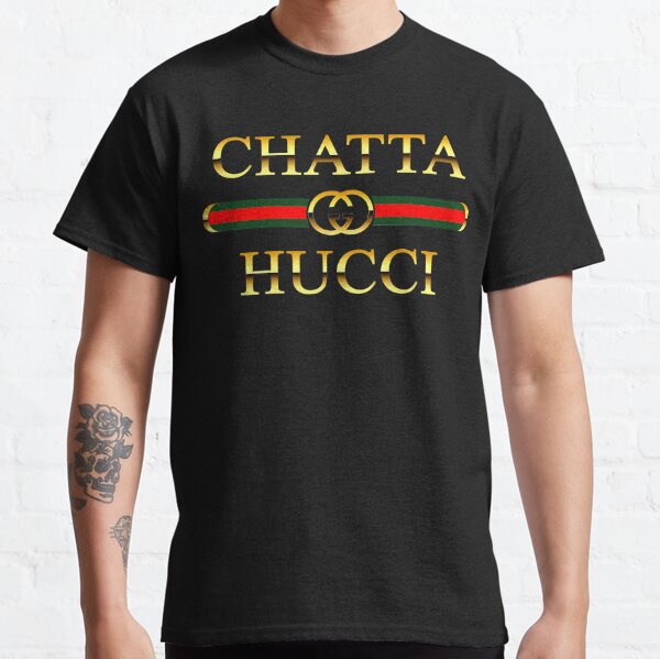 chatta hucci shirt