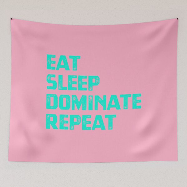 Item preview, Eat Sleep Dominate Repeat designed and sold by cafeteeria.