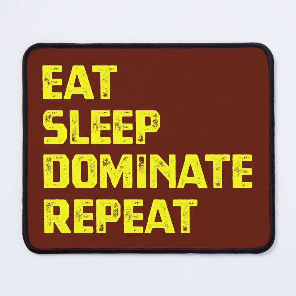 Item preview, Eat Sleep Dominate Repeat designed and sold by cafeteeria.