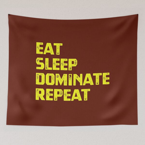 Item preview, Eat Sleep Dominate Repeat designed and sold by cafeteeria.