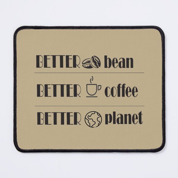 Item preview, Better Bean, Better Coffee, Better Planet designed and sold by lmcvinco.