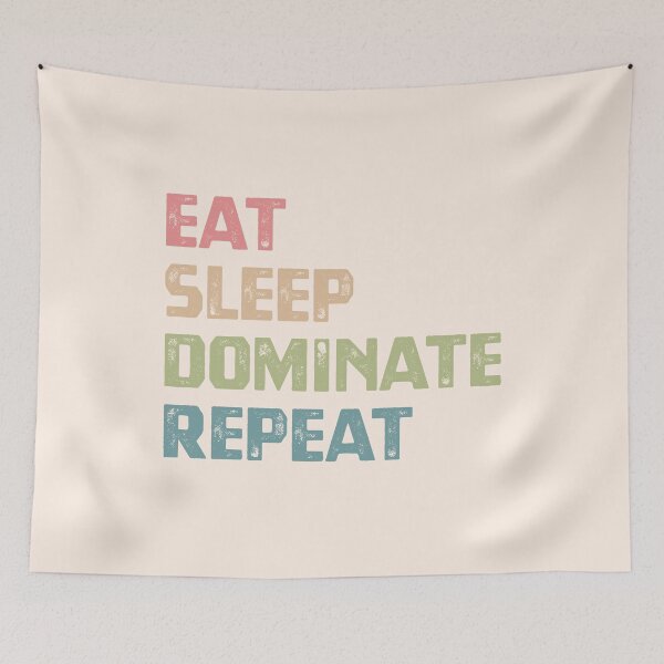 Item preview, Eat Sleep Dominate Repeat designed and sold by cafeteeria.